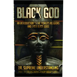 Dr. Supreme Understanding Black God: An Introduction to the World's Religions and Their Black Gods