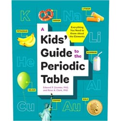 By Edward P. Zovinka PhD (Author), Rose A. Clark PhD (Author) A Kids' Guide to the Periodic Table: Everything You Need to Know about the Elements