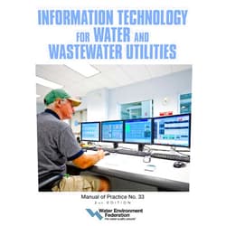 Water Environment Federation Information Technology for Water and Wastewater Utilities: MOP 33