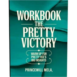 By Princewill Mela (Author) The Pretty Victory Workbook: Warm up for Pretty Vee's Big Insights