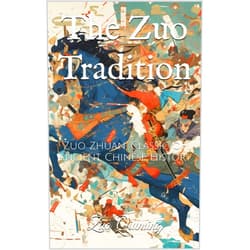 By Zuo Qiuming (Author), Ethan Nelson (Translator) Format: Kindle Edition The Zuo Tradition: Zuo Zhuan, Classic of Ancient Chinese History