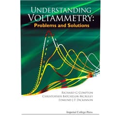 By Richard Guy Compton (Author), Christopher Batchelor-Mcauley Edmund J F Dickinson & 0 more Understanding Voltammetry: Problems And Solutions