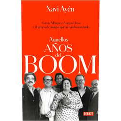 Spanish Edition by Xavi Ayén (Author) Aquellos años del boom: García Márquez, Vargas Llosa y el grupo de amigos que locambiaron todo / Those Boom Years (Spanish Edition)
