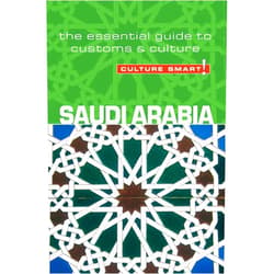 Nicolas Buchele Saudi Arabia - Culture Smart!: The Essential Guide to Customs & Culture