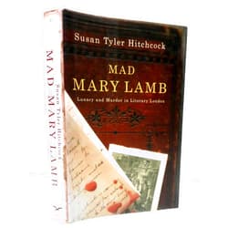 Susan Tyler Hitchcock Mad Mary Lamb: Lunacy and Murder in Literary London