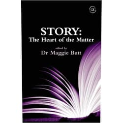 Maggie Butt,Sarah Boston,James Martin Charlton,Sally Pomme Clayton,Phillip Gross,Mary Hammond,Russell Kane,Andrew Melrose,Farah Mendlesohn,David Rain,Michelene Wandor Story: The Heart of the Matter