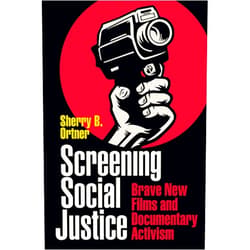 Sherry B. Ortner Screening Social Justice: Brave New Films and Documentary Activism