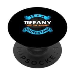 First Name Name Tag Matching Family Its A Tiffany Thing You Wouldnt Understand Name Nickname PopSockets Swappable PopGrip