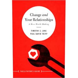 By Timothy S. Lane (Author), Paul David Tripp (Author) Change and Your Relationships Facilitator's Guide: A Mess Worth Making