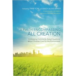 By Tripp York (Author, Editor), Andy Alexis-Baker (Editor), Bill McKibben (Editor) & 0 more Format: Kindle Edition A Faith Encompassing All Creation: Addressing Commonly Asked Questions about Christian Care for the Environment (Peaceable Kingdom Series Book 3)