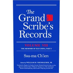 Ssu-ma Ch'ien,William H. Nienhauser Jr.,Meghan Cai,Stephen Durrant,Reinhard Emmerich,Hans van Ess,Qian Liu,Christian Meyer,Marc Nürnberger,Michael Schimmelpfennig,Judith Suwald,Wang Jing,Zhao Hua The Grand Scribe's Records, Vol. 8: The Memoirs of Han China