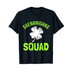 St Patrick's Day Shenanigans Squad Outfit By Mj Funny shenanigans squad for St Patricks day costume T-Shirt
