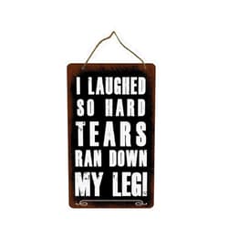Rupert Gibsona I Laughed So Hard Tears Ran Down My Leg 15x30cm Wood Hanging Novelty Sign