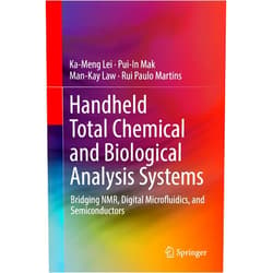 Ka-Meng Lei,Pui-In Mak,Man-Kay Law,Rui Paulo Martins Handheld Total Chemical and Biological Analysis Systems: Bridging NMR, Digital Microfluidics, and Semiconductors