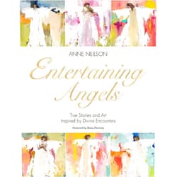 Anne Neilson,Roma Downey Entertaining Angels: True Stories and Art Inspired by Divine Encounters