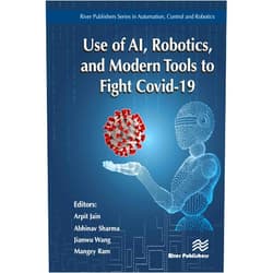 By Arpit Jain (Editor), Abhinav Sharma (Editor), Jianwu Wang (Editor), Mangey Ram (Editor) & 1 more Use of AI, Robotics and Modelling tools to fight Covid-19 (River Publishers Series in Mathematical and Engineering Sciences)