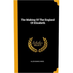 Allen Banks Hinds The Making Of The England Of Elizabeth