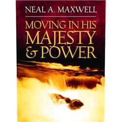 By Neal A. Maxwell (Author) Format: Kindle Edition Moving in His Majesty and Power