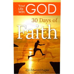 Jon Edward Fugler Your Life With God: 30 Days of Faith