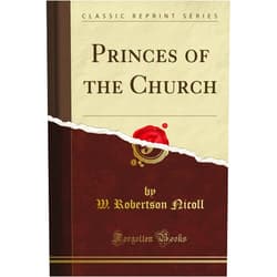 Alice Robertson Zimmern Princes of the Church (Classic Reprint)