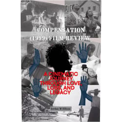 By Jordan M. Ellison (Author) Format: Kindle Edition Compensation (1999) Film Review: A Cinematic Journey Through Love, Loss, and Legacy: Exploring Zeinabu irene Davis' Groundbreaking Film on Race, Disability, and the Power of Connection