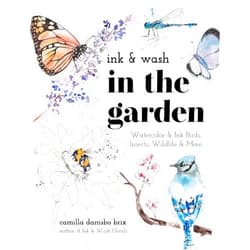 Camilla Damsbo Brix Ink & Wash in the Garden: Watercolor & Ink Birds, Insects, Wildlife & More