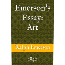 By Ralph Waldo Emerson (Author) Emerson's Essay: Art: 1841