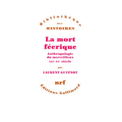 Laurent Guyénot La mort féerique: Anthropologie du merveilleux (XIIᵉ-XVᵉ siècle) (French Edition)