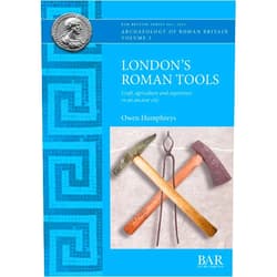 Owen Humphreys London's Roman Tools: Craft, agriculture and experience in an ancient city (British)