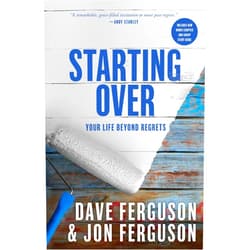 Dave Ferguson,Jon Ferguson Starting Over: Your Life Beyond Regrets