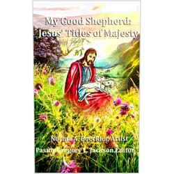 By Norma Boeckler (Author), Gregory Jackson (Editor) Format: Kindle Edition My Good Shepherd: Jesus' Titles of Majesty