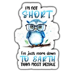 Handmade I'm not short. I'm just more down to earth than most people sticker