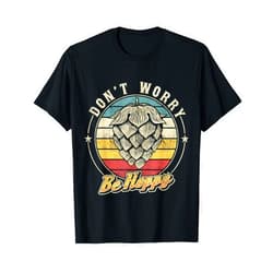 Beer and Alcohol Appreciation Lifestyles Don't Worry Be Hoppy Distressed Vintage Hops Lover IPA Beer T-Shirt