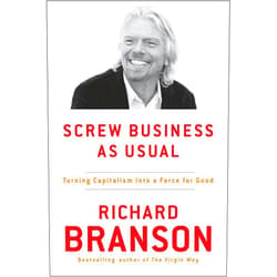 By Richard Branson (Author) Format: Kindle Edition Screw Business As Usual: Turning Capitalism into a Force for Good