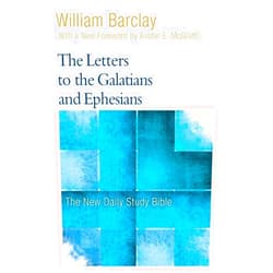 William Barclay,Allister McGrath The Letters to the Galatians and Ephesians (The New Daily Study Bible)