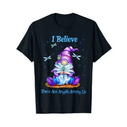 Funny Gnome Lover Tee Shirt Gnome I Believe There are Angels Among Us Dragonfly T-Shirt
