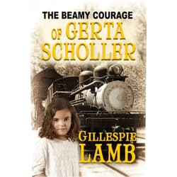 By Gillespie Lamb (Author) Format: Kindle Edition The Beamy Courage of Gerta Scholler