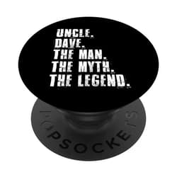 Uncle Dave The Man The Myth The Legend Funny Dave Sayings PopSockets Swappable PopGrip