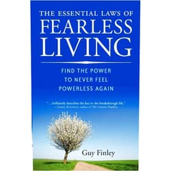 Guy Finley The Essential Laws of Fearless Living: Find the Power to Never Feel Powerless Again