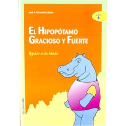 José Antonio Fernández Bravo,Francisco Casquero González El hipopótamo gracioso y fuerte: Ayudar a los demás