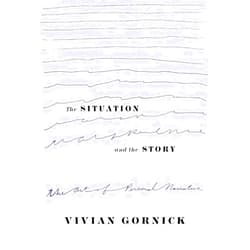 Vivian Gornick The Situation and the Story: The Art of Personal Narrative