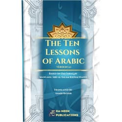 'Abd al-Salam Kidwai Nadvi,Aamir Bashir,HA-MEEM PUBLICATIONS The Ten Lessons of Arabic: (Version 2.1)