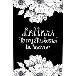 Sima Cornelli Press Letters To My Husband In Heaven: A Guided & Prompted Grief and Remembrance Journal For Grieving The Loss of your Husband, Grieve In The Loving Memory Of Your Husband