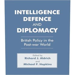 By Richard J. Aldrich (Author), Michael F. Hopkins (Author) Format: Kindle Edition Intelligence, Defence and Diplomacy: British Policy in the Post-War World (Studies in Intelligence)