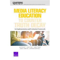 By Alice Huguet (Author), John F. Pane (Author), Garrett Baker (Author), Laura S. Hamilton (Author), Susannah Faxon-Mills (Author) & 1 more Media Literacy Education to Counter Truth Decay: An Implementation and Evaluation Framework