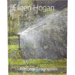 Elisabeth R. Fairman,Sandra Lousada,Eileen Hogan,Duncan Robinson,Roderick Conway Morris,Todd Longstaffe-Gowan,Sarah Victoria Turner Eileen Hogan: Personal Geographies