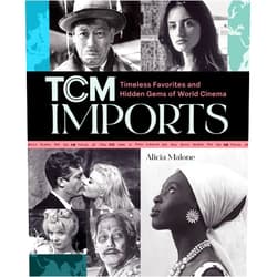 By Alicia Malone (Author) TCM Imports: Timeless Favorites and Hidden Gems of World Cinema (Turner Classic Movies)