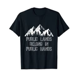 Our Lands T-shirt co Public land owner Gift Keep Public Lands in Public Hands T-Shirt