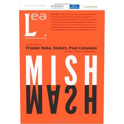 Lanfranco Aceti,Sasa Vojkovic,Paul Catanese,Vesna Madzoski,Christina Aicardi,Carey Bagdassarian,Gabriella Giannachi,Ayhan Aytes,Frieder Nake,Joseph Farbrook,Vince Dziekan,Paul Thomas,Shane Mecklenburger,Bruce Wands,Dorothy Joiner,Craig Harris,Erkki Huhtamo,Andrea Ackerman,Tatiana Bazzichelli,Davin Heckman,Deniz Cem Onduygu Leonardo Electronic Almanac, Vol. 17, No. 1: Mish Mash