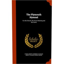 By Lyman Abbott (Author), Herbert Vaughan Abbott (Author), Charles Henry Morse (Author) & 0 more The Plymouth Hymnal: For the Church, the Social Meeting and the Home